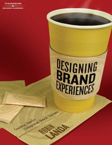 Designing Brand Experience: Creating Powerful Integrated Brand Solutions