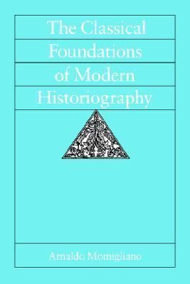 The Classical Foundations of Modern Historiography