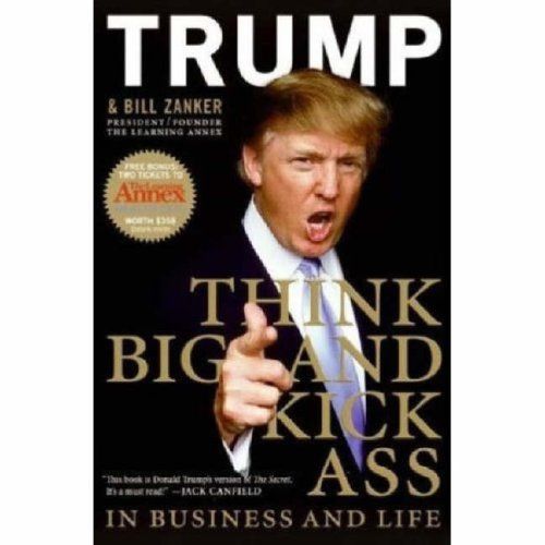 Think BIG and Kick Ass in Business and Life