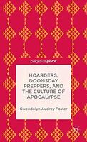 Hoarders, Doomsday Preppers, and the Culture of Apocalypse
