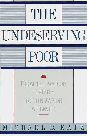 The Undeserving Poor