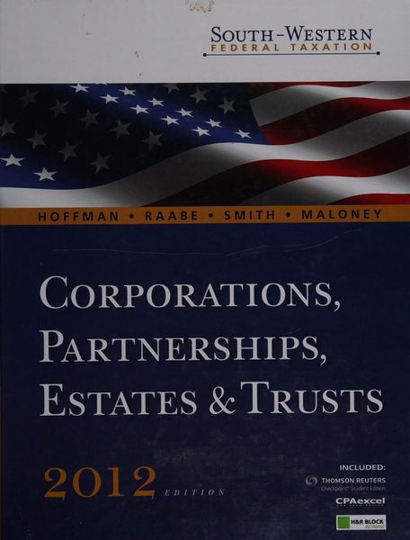 South-Western Federal Taxation 2012: Corporations, Partnerships, Estates and Trusts