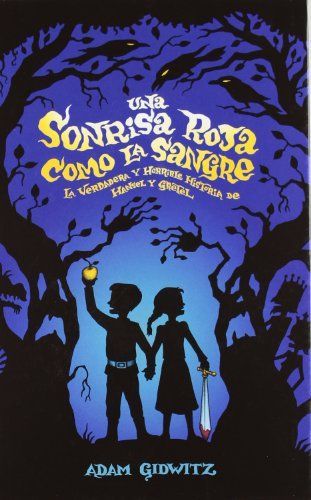 Una sonrisa roja como la sangre : La verdadera y horrible historia de Hansel y Gretel