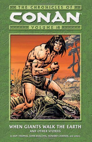 Chronicles of Conan Volume 10: When Giants Walk the Earth and Other Stories
