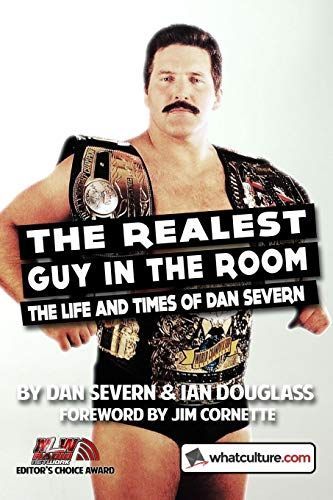 The Realest Guy in the Room: The Life and Times of Dan Severn