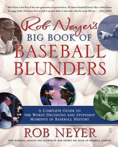 Rob Neyer's Big Book of Baseball Blunders