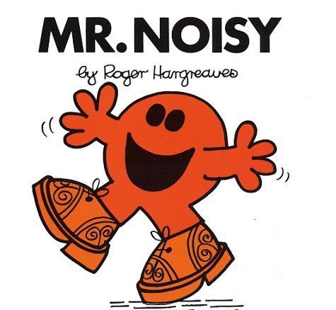 Mr. Noisy