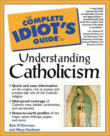 The Complete Idiot's Guide to Understanding Catholicism