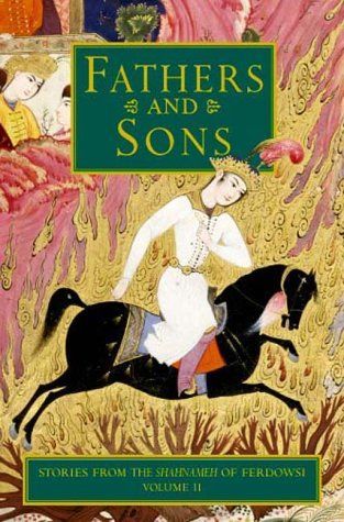Stories from the Shahnameh of Ferdowsi: Fathers and sons