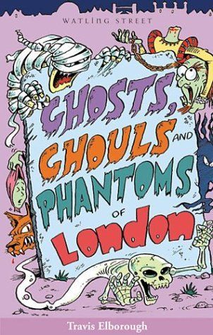 Ghosts, Ghouls and Phantoms of London