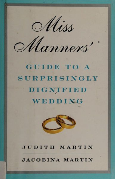 Miss Manners' Guide to a Surprisingly Dignified Wedding