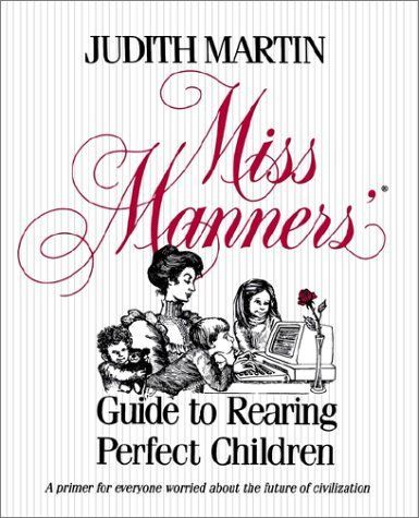 Miss Manners' Guide to Rearing Perfect Children