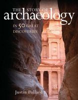 The Story of Archaeology in 50 Great Discoveries