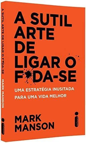 A Sutil Arte De Ligar O Foda-se