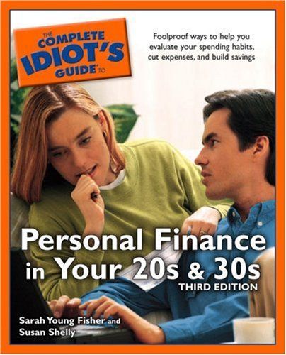 The Complete Idiot's Guide to Personal Finance in Your 20s and 30s