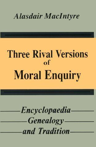 Three Rival Versions of Moral Enquiry