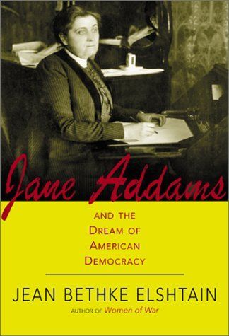 Jane Addams And The Dream Of American Democracy