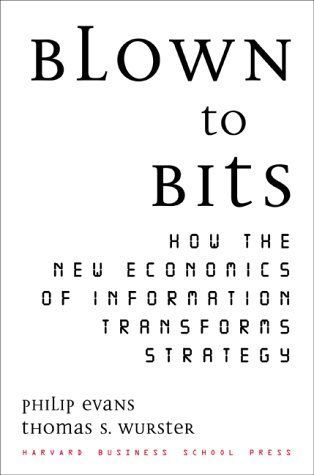 Blown To Bits: How The New Economics Of Information Transforms Strategy