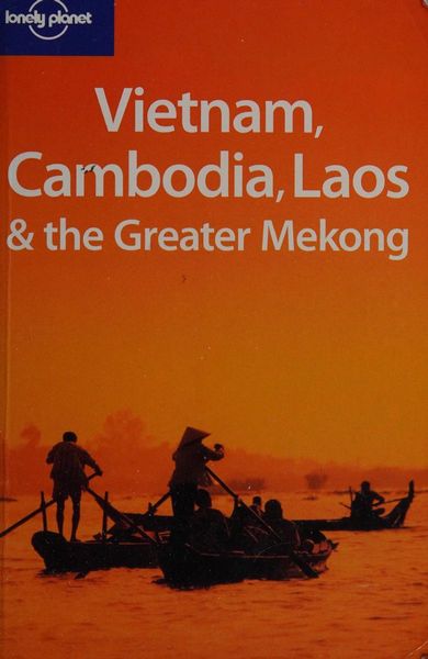 Vietnam, Cambodia, Laos & the Greater Mekong