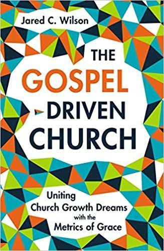 The Gospel Driven Church