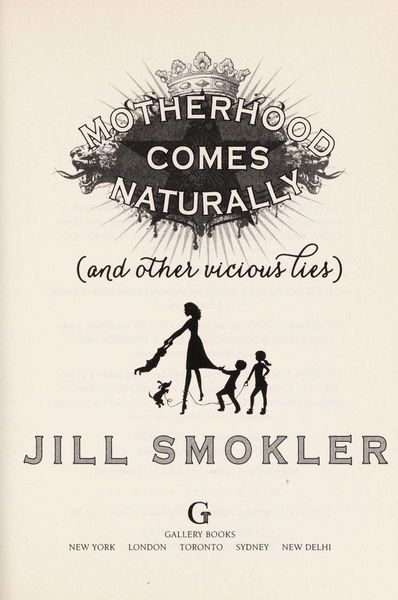 Motherhood Comes Naturally (and Other Vicious Lies)