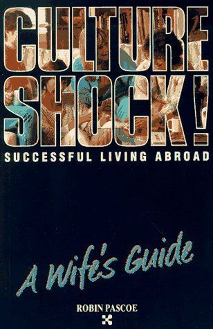 Culture Shock! : Successful Living Abroad : a Wife's Guide