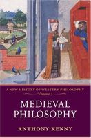 Medieval Philosophy : A New History of Western Philosophy, Volume 2