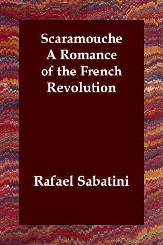 Scaramouche a Romance of the French Revolution