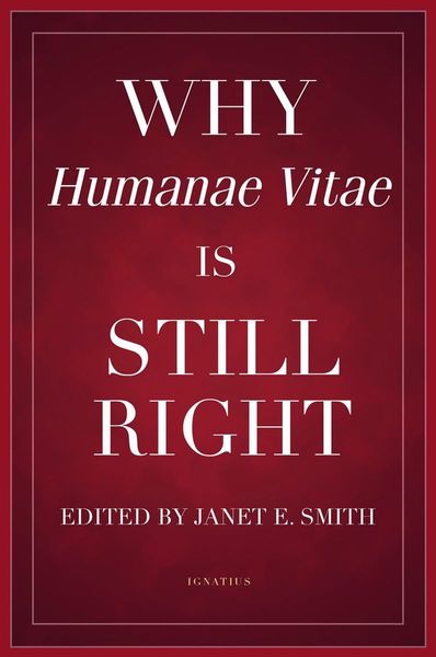 Why Humanae Vitae Is Still Right