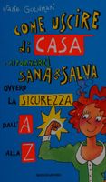 Come uscire di casa e ritornarci sana e salva