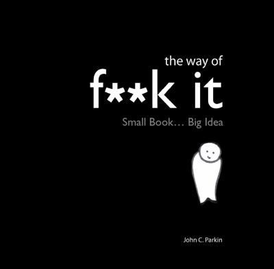 The Way of Fuck It