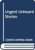 Urgent, Unheard Stories