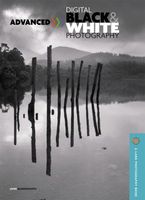 Advanced Black & White Digital Photography