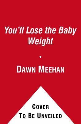 You'll Lose the Baby Weight