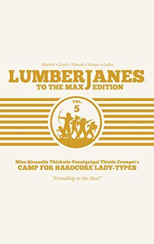 Lumberjanes: To The Max |