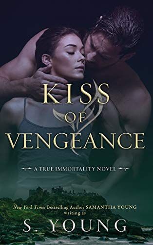 Kiss of Vengeance: A True Immortality Novel