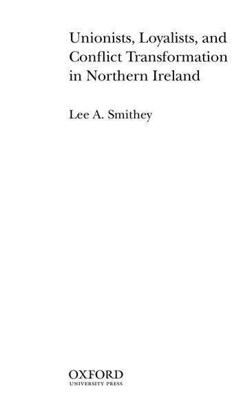 Unionists, Loyalists, and Conflict Transformation in Northern Ireland