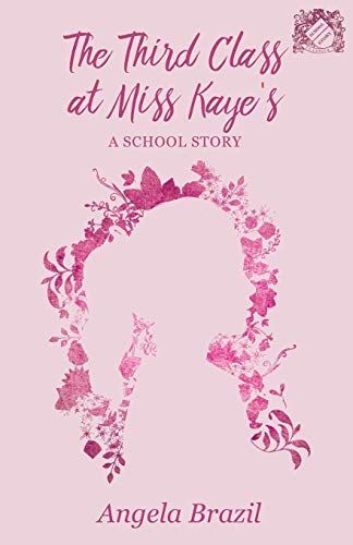 The Third Class at Miss Kaye's - A School Story