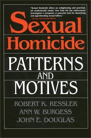 Sexual Homicide: Patterns and Motives- Paperback