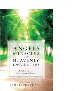 Angels, Miracles, and Heavenly Encounters