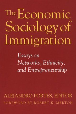 The Economic Sociology of Immigration