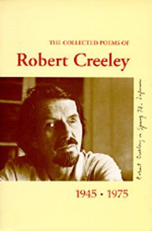 The Collected Poems of Robert Creeley, 1945-1975