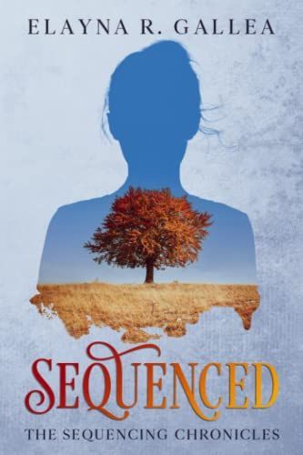 Sequenced (The Sequencing Chronicles, #1)