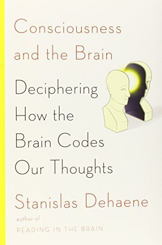 Consciousness and the Brain: Deciphering How the Brain Codes Our Thoughts