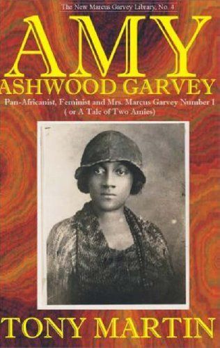 Amy Ashwood Garvey: Pan-Africanist, Feminist, and Wife No. 1 (New Marcus Garvey Library : No.4)