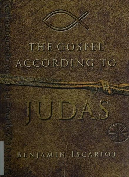 The Gospel According to Judas by Benjamin Iscariot