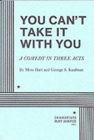 You Can't Take It with You: A Comedy in Three Acts (Acting Edition for Theater Productions)