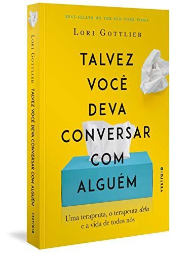 Talvez Voce Deva Conversar Com Alguem - Uma terapeuta o terapeuta dela e a vida de todos nos
