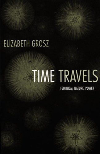 Time Travels: Feminism, Nature, Power (Next Wave: New Directions in Womens Studies)