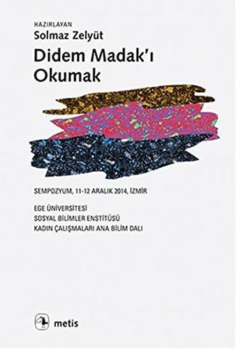 Didem Madak'i Okumak - Sempozyum, 11-12 Aralik 2014, Izmir